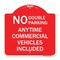 Signmission No Double Parking Anytime Commercial Vehicles Included, Red & White Alum, 18" x 18", RW-1818-23849 A-DES-RW-1818-23849 - alternate 1